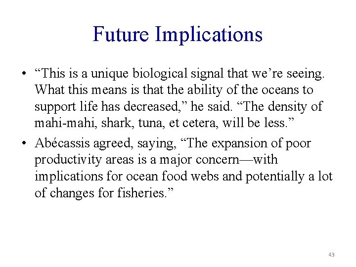 Future Implications • “This is a unique biological signal that we’re seeing. What this