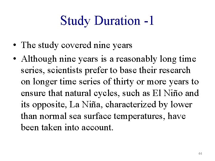 Study Duration -1 • The study covered nine years • Although nine years is