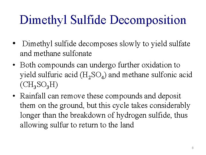 Dimethyl Sulfide Decomposition • Dimethyl sulfide decomposes slowly to yield sulfate and methane sulfonate