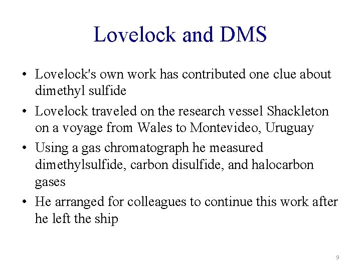 Lovelock and DMS • Lovelock's own work has contributed one clue about dimethyl sulfide