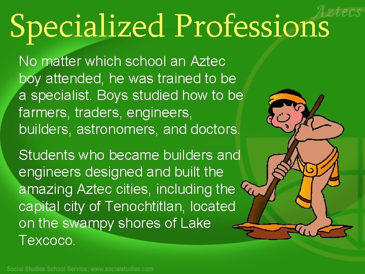 Specialized Professions No matter which school an Aztec boy attended, he was trained to