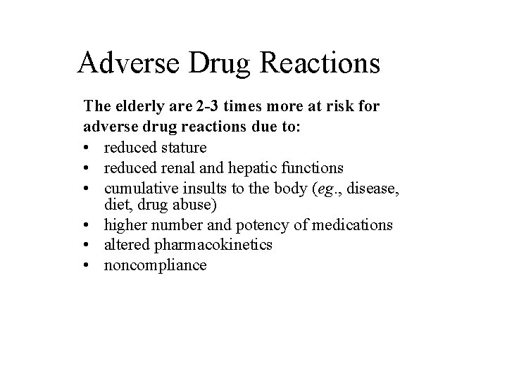 Adverse Drug Reactions The elderly are 2 -3 times more at risk for adverse