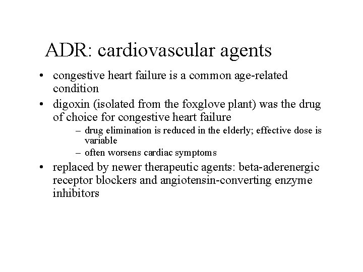 ADR: cardiovascular agents • congestive heart failure is a common age-related condition • digoxin