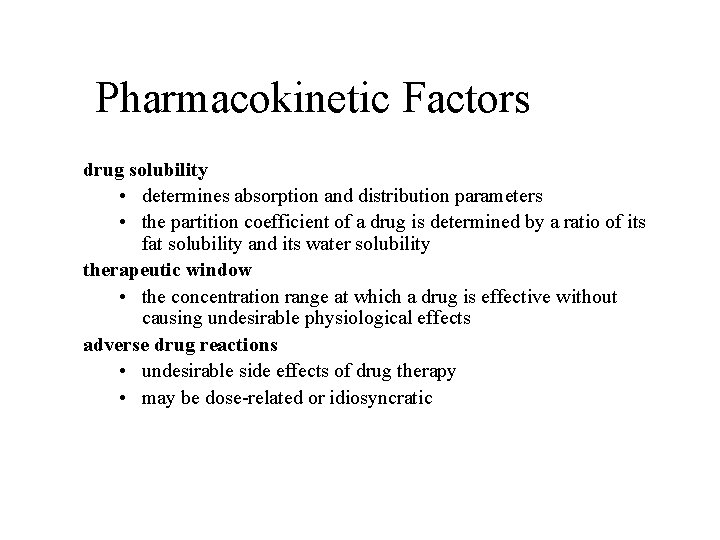 Pharmacokinetic Factors drug solubility • determines absorption and distribution parameters • the partition coefficient