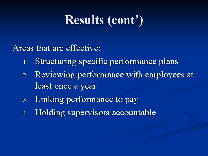 Results (cont’) Areas that are effective: 1. Structuring specific performance plans 2. Reviewing performance