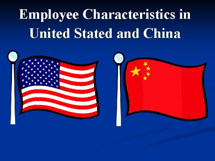 Employee Characteristics in United Stated and China 