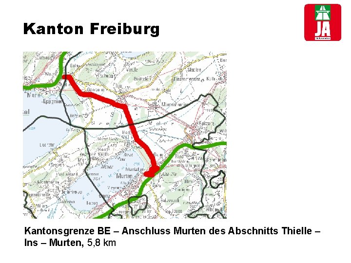 Kanton Freiburg Kantonsgrenze BE – Anschluss Murten des Abschnitts Thielle – Ins – Murten,