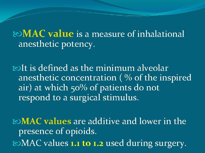  MAC value is a measure of inhalational anesthetic potency. It is defined as