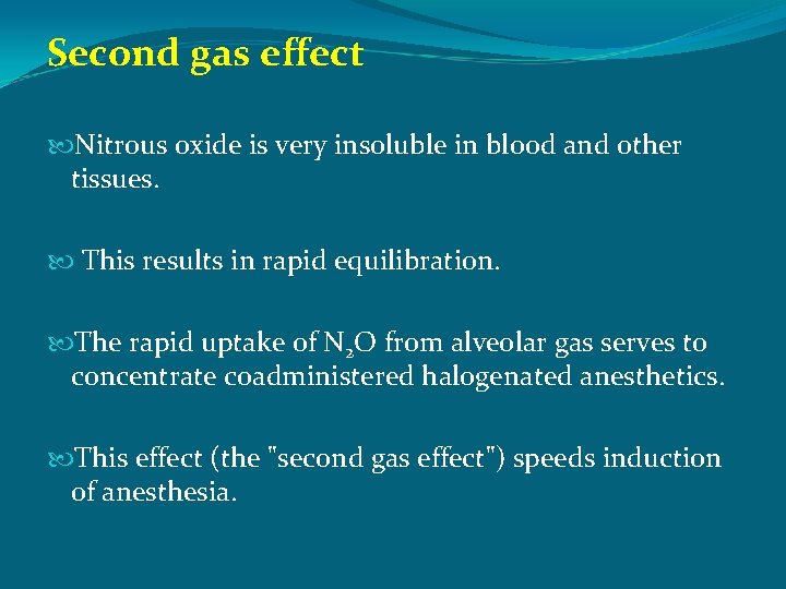 Second gas effect Nitrous oxide is very insoluble in blood and other tissues. This