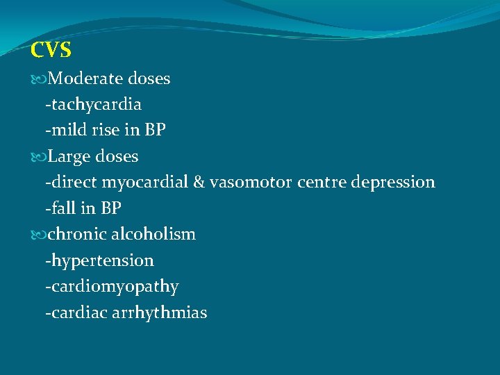 CVS Moderate doses -tachycardia -mild rise in BP Large doses -direct myocardial & vasomotor