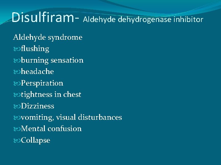 Disulfiram- Aldehyde dehydrogenase inhibitor Aldehyde syndrome flushing burning sensation headache Perspiration tightness in chest