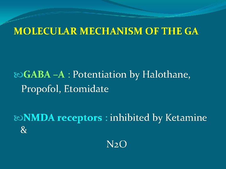 MOLECULAR MECHANISM OF THE GA GABA –A : Potentiation by Halothane, Propofol, Etomidate NMDA