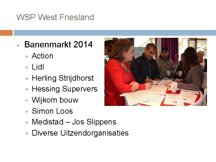 WSP West Friesland § Banenmarkt 2014 § § § § Action Lidl Herling Strijdhorst