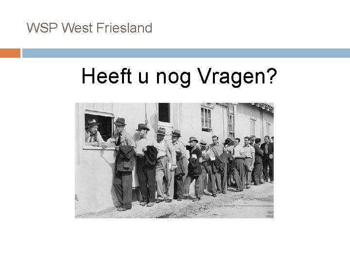 WSP West Friesland Heeft u nog Vragen? 