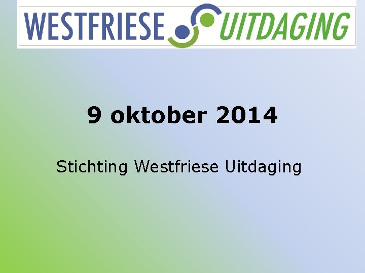 9 oktober 2014 Stichting Westfriese Uitdaging 