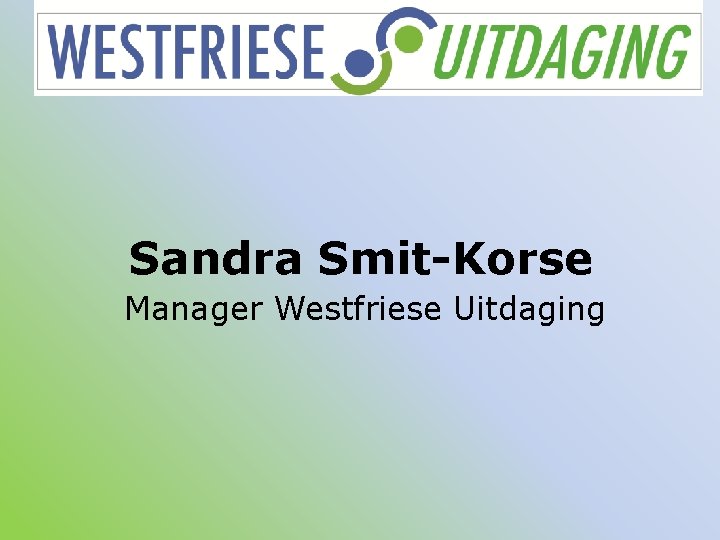 Sandra Smit-Korse Manager Westfriese Uitdaging 