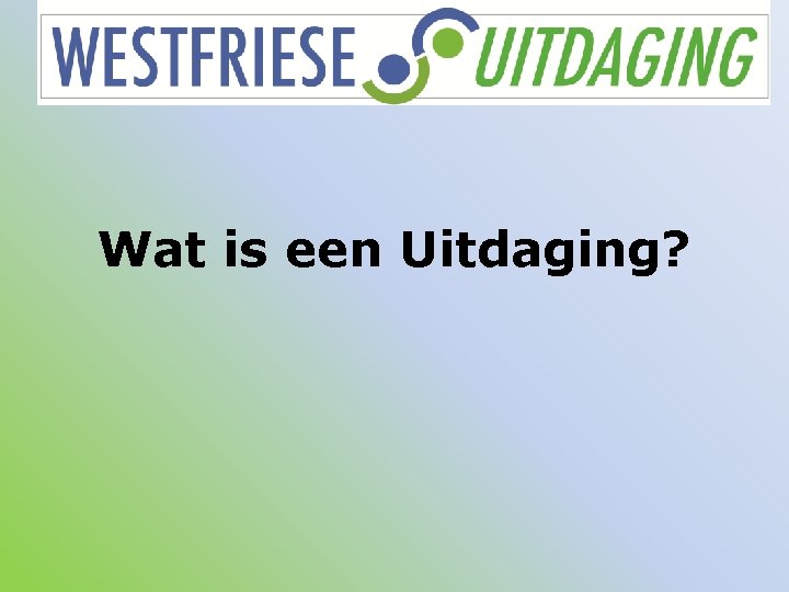 Wat is een Uitdaging? 