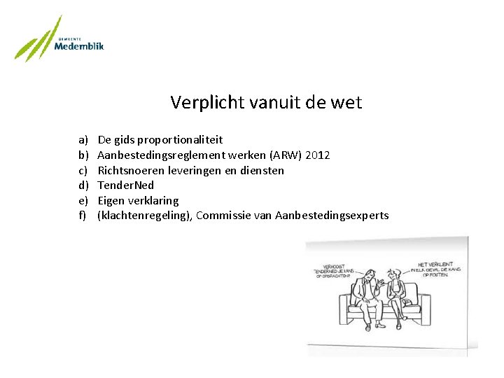 Verplicht vanuit de wet a) b) c) d) e) f) De gids proportionaliteit Aanbestedingsreglement