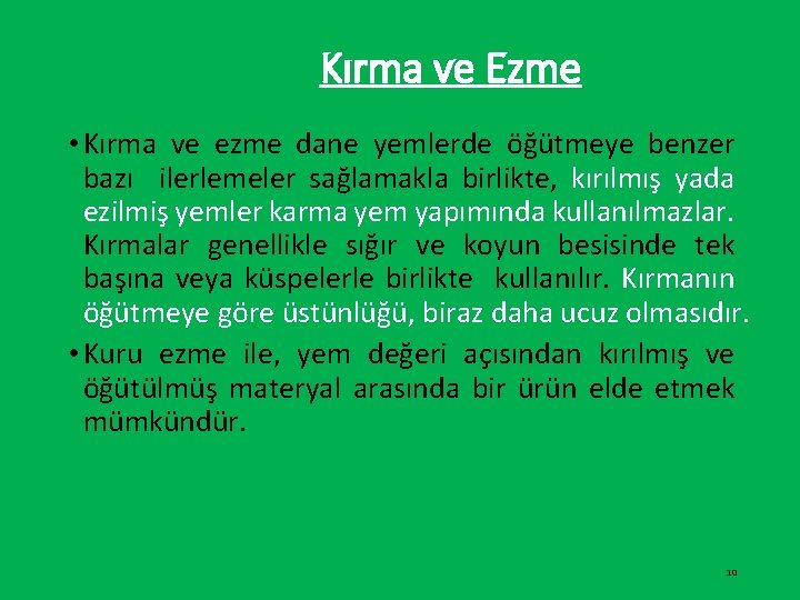 Kırma ve Ezme • Kırma ve ezme dane yemlerde öğütmeye benzer bazı ilerlemeler sağlamakla