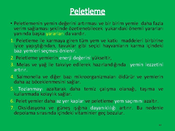 Peletleme • Peletlemenin yemin değerini artırması ve birim yemle daha fazla verim sağlaması şeklinde