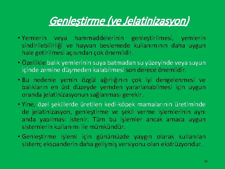 Genleştirme (ve Jelatinizasyon) • Yemlerin veya hammaddelerinin genleştirilmesi, yemlerin sindirilebilirliği ve hayvan beslemede kullanımının