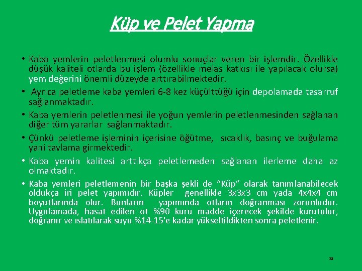 Küp ve Pelet Yapma • Kaba yemlerin peletlenmesi olumlu sonuçlar veren bir işlemdir. Özellikle