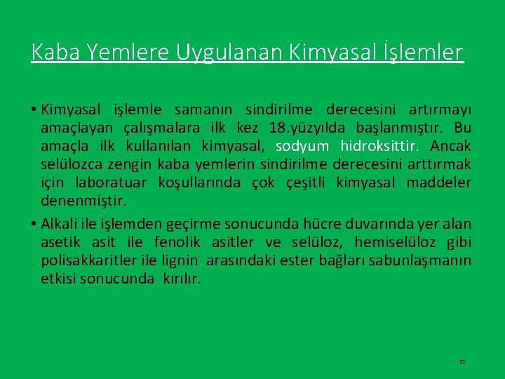 Kaba Yemlere Uygulanan Kimyasal İşlemler • Kimyasal işlemle samanın sindirilme derecesini artırmayı amaçlayan çalışmalara