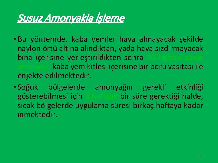 Susuz Amonyakla İşleme • Bu yöntemde, kaba yemler hava almayacak şekilde naylon örtü altına