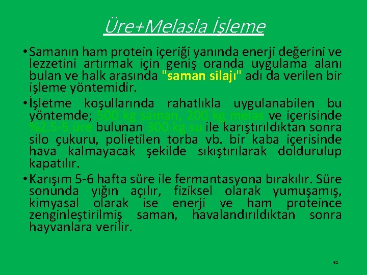 Üre+Melasla İşleme • Samanın ham protein içeriği yanında enerji değerini ve lezzetini artırmak için