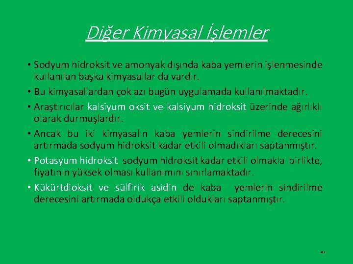 Diğer Kimyasal İşlemler • Sodyum hidroksit ve amonyak dışında kaba yemlerin işlenmesinde kullanılan başka