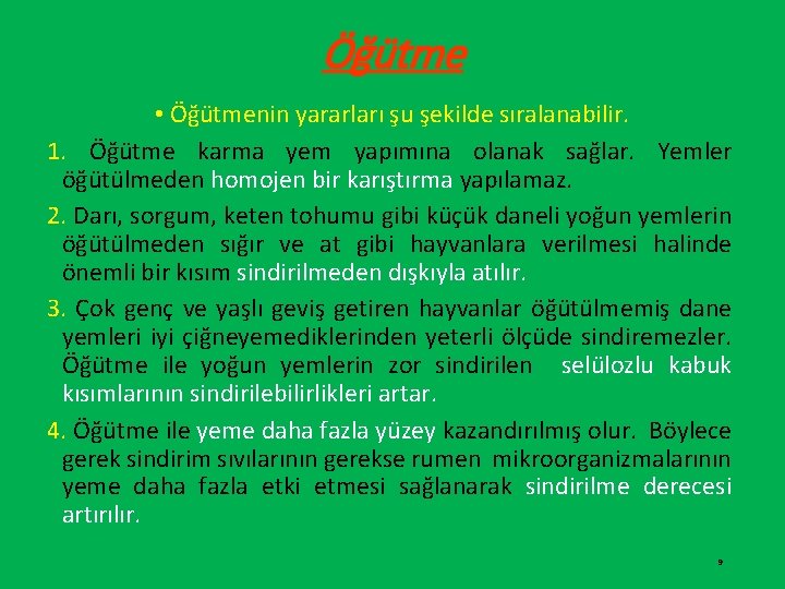 Öğütme • Öğütmenin yararları şu şekilde sıralanabilir. 1. Öğütme karma yem yapımına olanak sağlar.