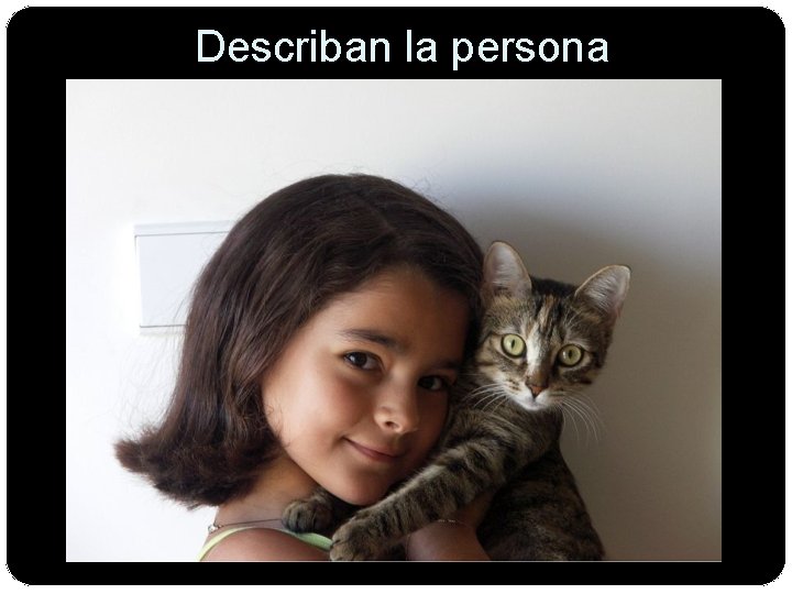Describan la persona 