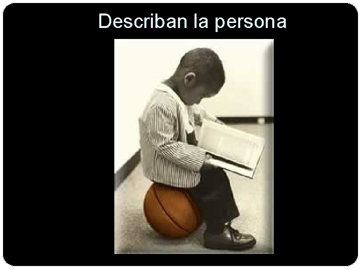 Describan la persona 
