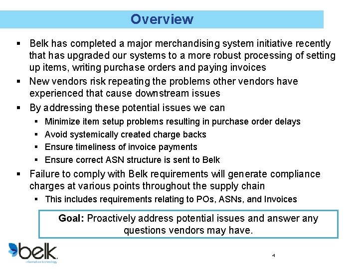 Overview § Belk has completed a major merchandising system initiative recently that has upgraded