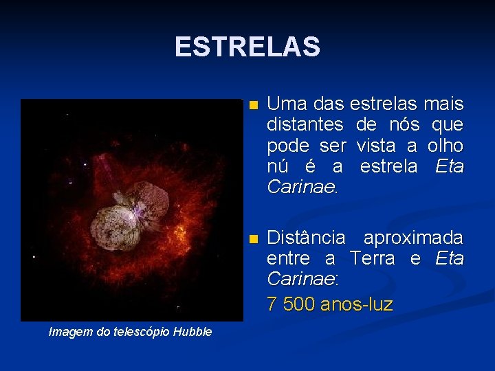 ESTRELAS Imagem do telescópio Hubble n Uma das estrelas mais distantes de nós que