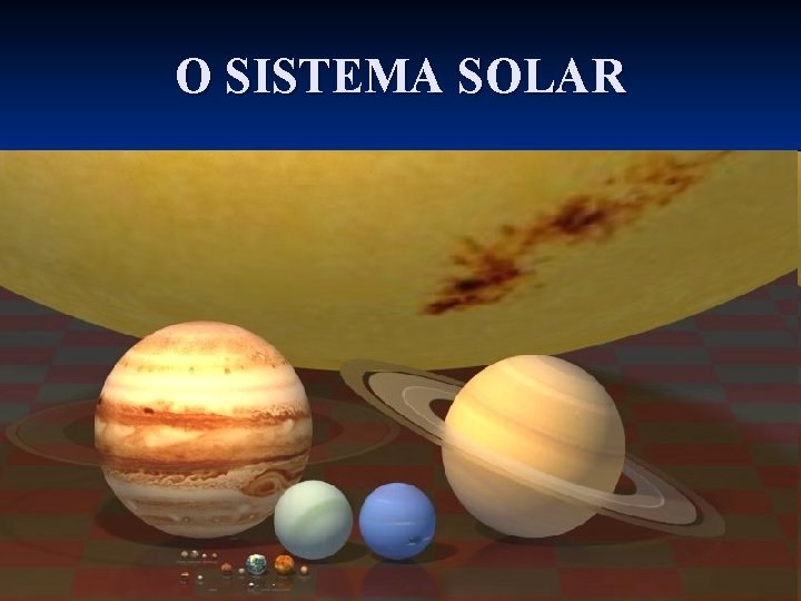 O SISTEMA SOLAR 