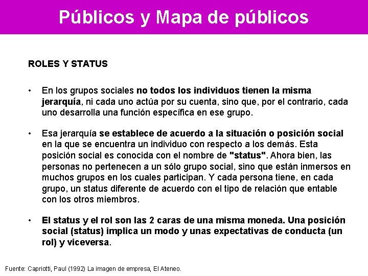 Públicos y Mapa de públicos ROLES Y STATUS • En los grupos sociales no