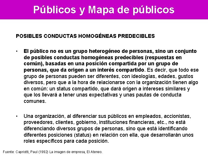 Públicos y Mapa de públicos POSIBLES CONDUCTAS HOMOGÉNEAS PREDECIBLES • El público no es