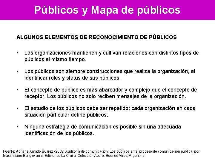 Públicos y Mapa de públicos ALGUNOS ELEMENTOS DE RECONOCIMIENTO DE PÚBLICOS • Las organizaciones