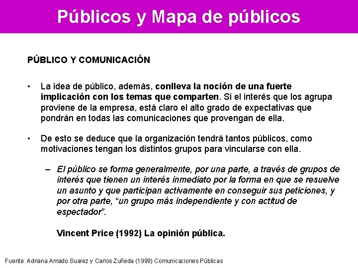 Públicos y Mapa de públicos PÚBLICO Y COMUNICACIÓN • La idea de público, además,