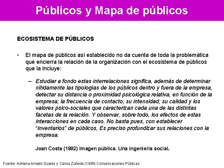 Públicos y Mapa de públicos ECOSISTEMA DE PÚBLICOS • El mapa de públicos así