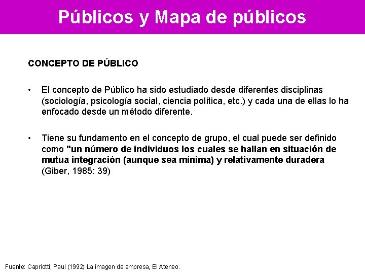 Públicos y Mapa de públicos CONCEPTO DE PÚBLICO • El concepto de Público ha
