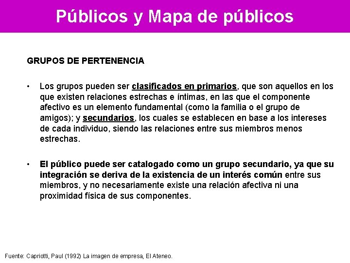 Públicos y Mapa de públicos GRUPOS DE PERTENENCIA • • Los grupos pueden ser