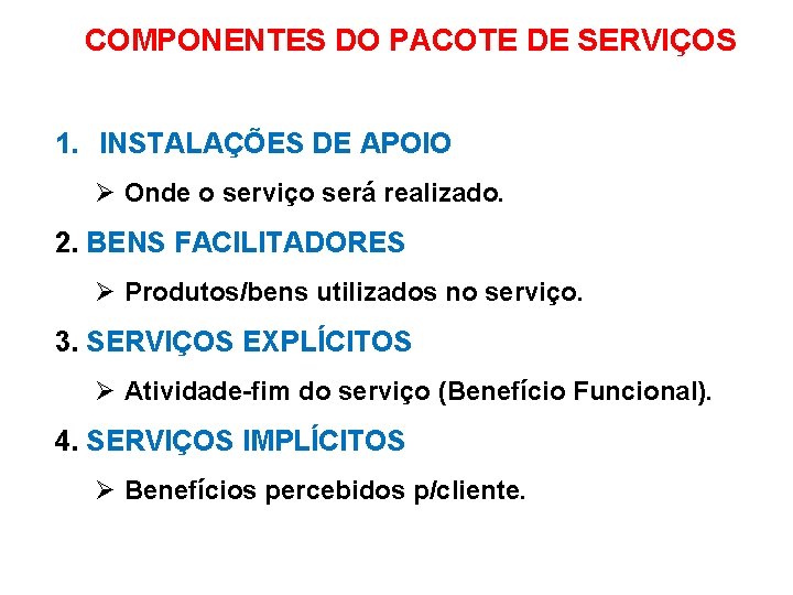 COMPONENTES DO PACOTE DE SERVIÇOS 1. INSTALAÇÕES DE APOIO Ø Onde o serviço será
