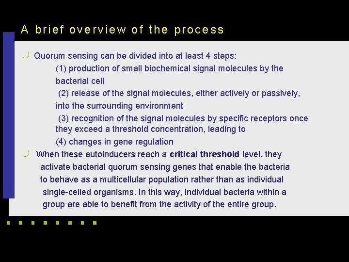 A brief overview of the process k Quorum sensing can be divided into at