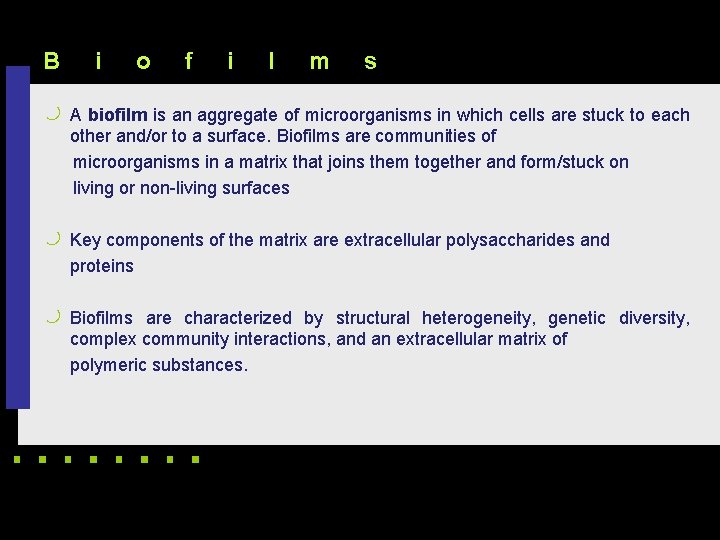 B i o f i l m s k A biofilm is an aggregate