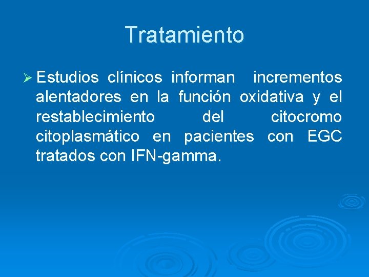 Tratamiento Ø Estudios clínicos informan incrementos alentadores en la función oxidativa y el restablecimiento