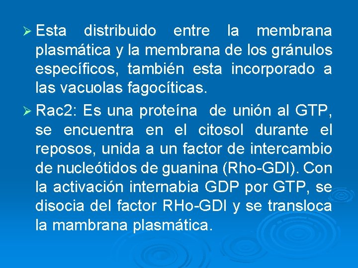 Ø Esta distribuido entre la membrana plasmática y la membrana de los gránulos específicos,