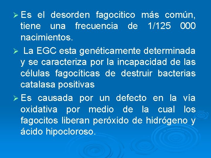 Ø Es el desorden fagocitico más común, tiene una frecuencia de 1/125 000 nacimientos.