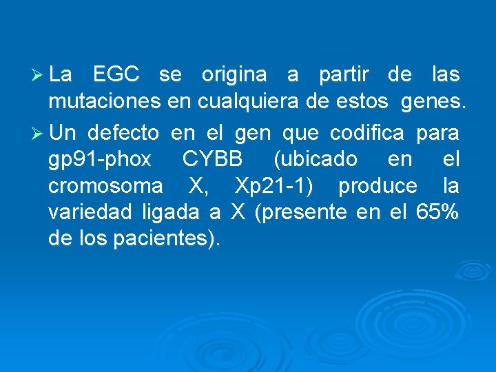 Ø La EGC se origina a partir de las mutaciones en cualquiera de estos